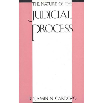 Nature of the Judicial Process - (Storrs Lectures) by  Benjamin N Cardozo (Paperback)