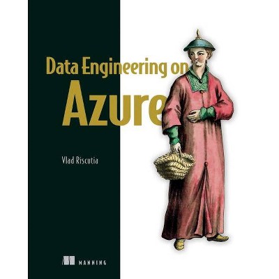 Data Engineering on Azure - by  Vlad Riscutia (Paperback)