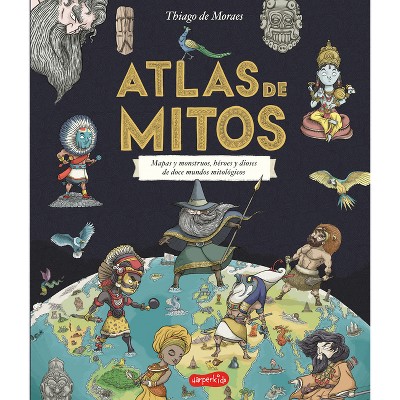 Atlas de Mitos (Myth Atlas - Spanish Edition) - by  Thiago de Moraes (Hardcover)