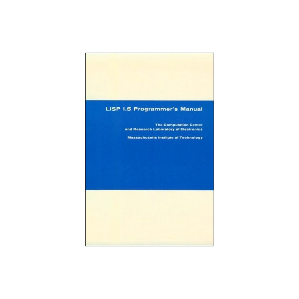 LISP 1.5 Programmer's Manual - by John McCarthy & Paul W Abrahams & Daniel J Edwards (Paperback)