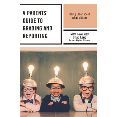 Parents' Guide to Grading and Reporting - by  Matt Townsley & Chad Lang (Paperback)