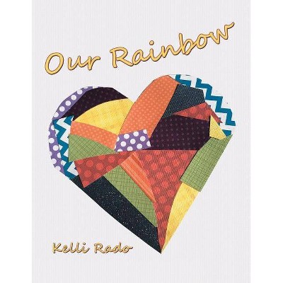 Our Rainbow - by  Kelli Rado (Paperback)