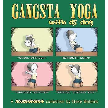 Gangsta Yoga with DJ Dog - by  Steve Watkins (Paperback)