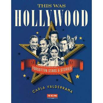This Was Hollywood - (Turner Classic Movies) by  Carla Valderrama (Hardcover)