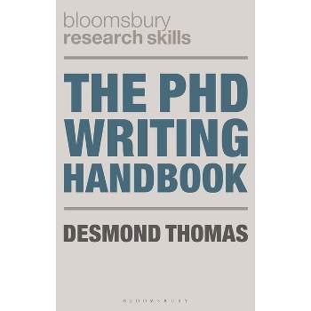 The PhD Writing Handbook - (MacMillan Research Skills) by  Desmond Thomas (Paperback)