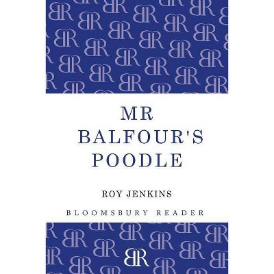 MR Balfour's Poodle - by  Roy Jenkins (Paperback)
