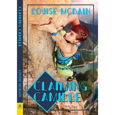 Claiming Camille - by  Louise McBain (Paperback)