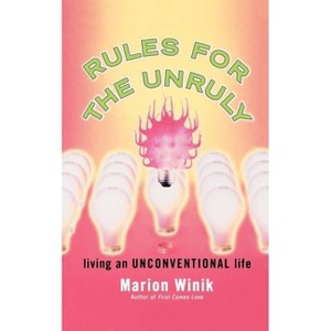 Rules for the Unruly - by  Marion Winik (Paperback) - 1 of 1