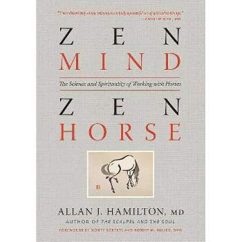 Zen Mind, Zen Horse - by  Allan J Hamilton (Paperback)