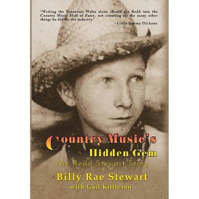 Country Music's Hidden Gem - by  Billy Rae Stewart & Gail Kittleson (Hardcover)