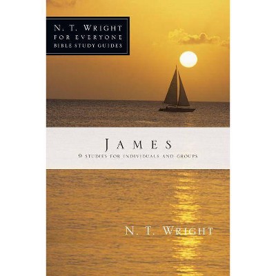 James - (N. T. Wright for Everyone Bible Study Guides) by  N T Wright (Paperback)