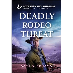 Deadly Rodeo Threat - (Stone Creek Ranch) by  Sami A Abrams (Paperback) - 1 of 1
