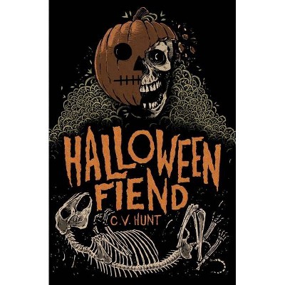 Halloween Fiend - by  C V Hunt (Paperback)