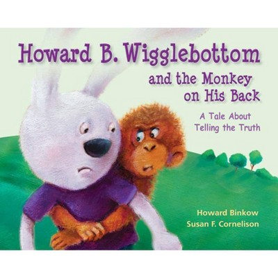 Howard B. Wigglebottom and the Monkey on His Back - by  Reverend Ana & Howard Binkow (Hardcover)