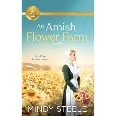 An Amish Flower Farm - by  Mindy Steele (Paperback)