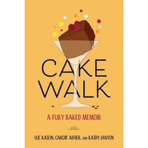 Cakewalk - by  Susan Katein & Carole Algier & Kathy Lanyon (Paperback) - 1 of 1