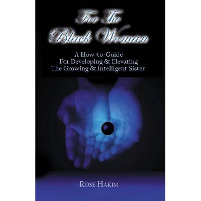 For The Black Woman - by  Rose Hakim (Paperback)