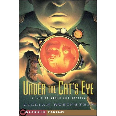 Under the Cat's Eye - by  Gillian Rubinstein (Paperback)