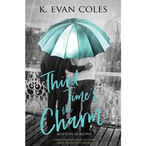 Third Time's the Charm - (Boston Seasons) by  K Evan Coles (Paperback) - 1 of 1