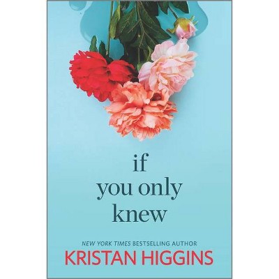 If You Only Knew - by  Kristan Higgins (Paperback)