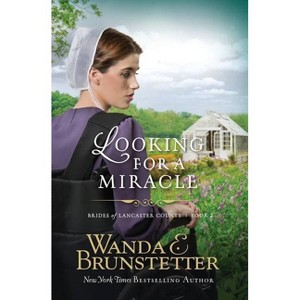 Looking For A Miracle - (Brides of Lancaster County) by  Wanda E Brunstetter (Paperback) - 1 of 1