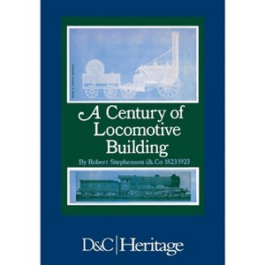 A Century of Locomotive Building - by  J G H Warren (Paperback) - 1 of 1