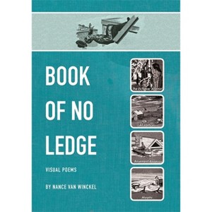 Book of No Ledge - (Visual Poetry) by  Nance Van Winckel (Paperback) - 1 of 1
