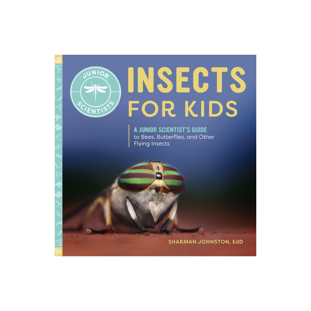 Insects for Kids - (Junior Scientists) by Sharman Johnston (Paperback)