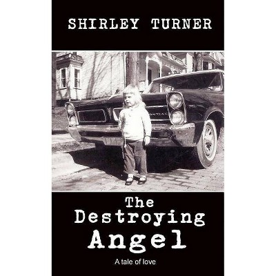 The Destroying Angel - by  Shirley Turner (Paperback)