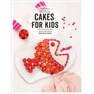 Cakes for Kids - by  Juliette Lalbaltry (Hardcover)