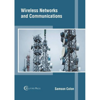 Wireless Networks and Communications - by  Samson Colon (Hardcover)