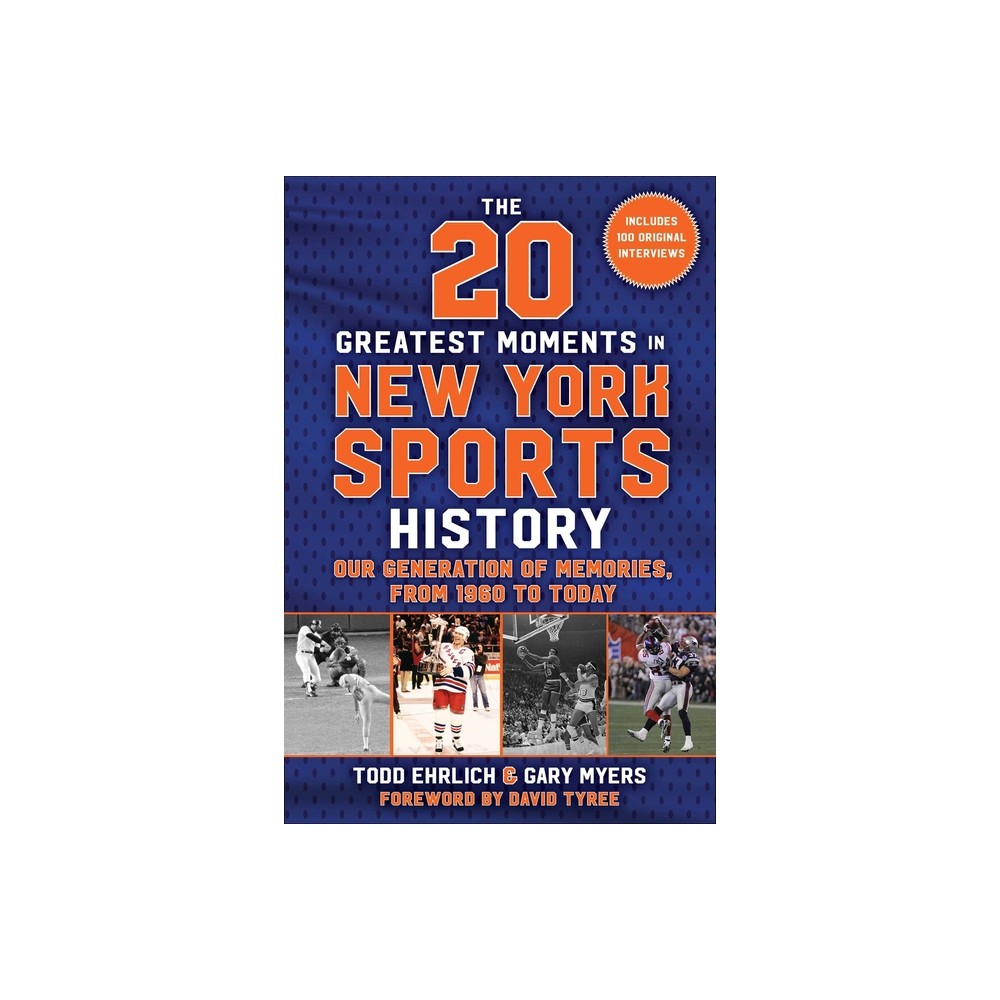 The 20 Greatest Moments in New York Sports History - by Todd Ehrlich & Gary Myers (Hardcover)