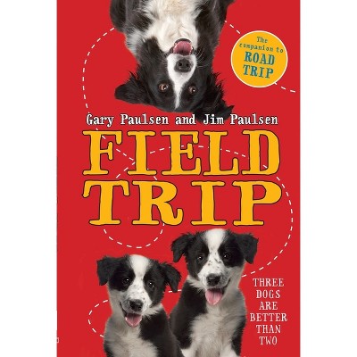 Field Trip - (Road Trip) by  Gary Paulsen & Jim Paulsen (Paperback)