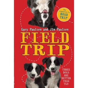 Field Trip - (Road Trip) by  Gary Paulsen & Jim Paulsen (Paperback) - 1 of 1