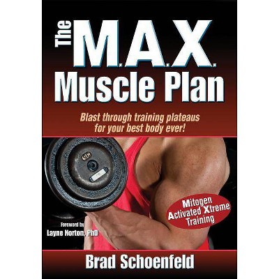  The M.A.X. Muscle Plan - by  Brad Schoenfeld (Paperback) 