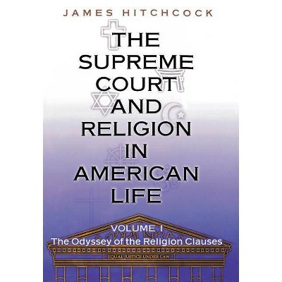 The Supreme Court and Religion in American Life - (New Forum Books) by  James Hitchcock (Hardcover)