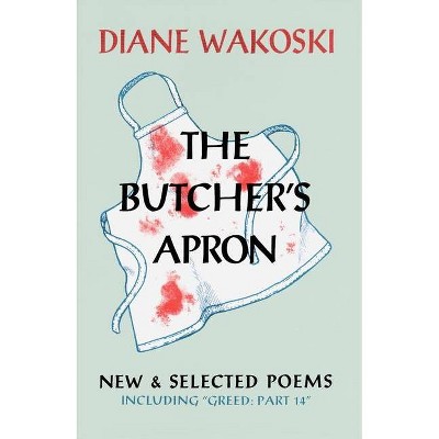 The Butcher's Apron - by  Diane Wakoski (Paperback)