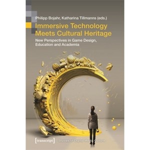 Immersive Technology Meets Cultural Heritage - by  Philipp Bojahr & Katharina Tillmanns (Paperback) - 1 of 1