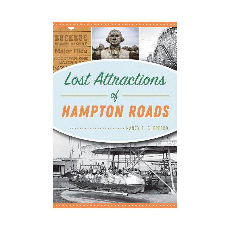 Lost Attractions of Hampton Roads - by  Nancy E Sheppard (Paperback), 1 of 2