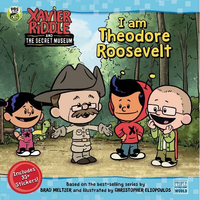 I Am Theodore Roosevelt - (Xavier Riddle and the Secret Museum) by  Brooke Vitale (Paperback)