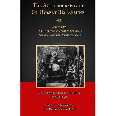 The Autobiography of St. Robert Bellarmine - by  St Robert Bellarmine (Paperback)