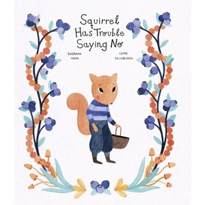 Squirrel Has Trouble Saying No - (Raccoon and Friends) by  Susanna Isern (Hardcover) - 1 of 1