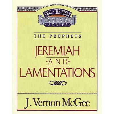 Thru the Bible Vol. 24: The Prophets (Jeremiah/Lamentations), 24 - by  J Vernon McGee (Paperback)