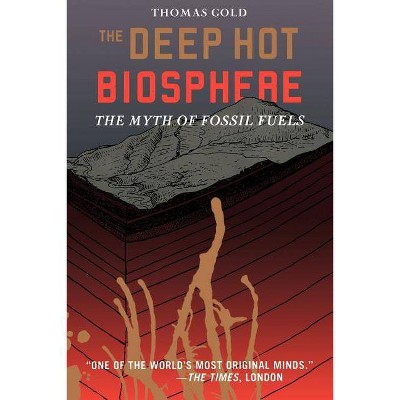 The Deep Hot Biosphere - by  Thomas Gold (Paperback)