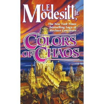 Colors of Chaos - (Saga of Recluce) by  L E Modesitt (Paperback)