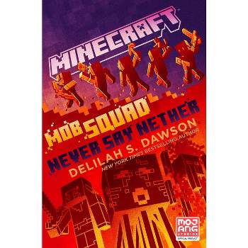 Minecraft: Mob Squad: Never Say Nether - by Delilah S Dawson