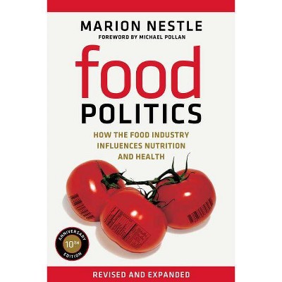 Food Politics, 3 - (California Studies in Food and Culture) by  Marion Nestle (Paperback)