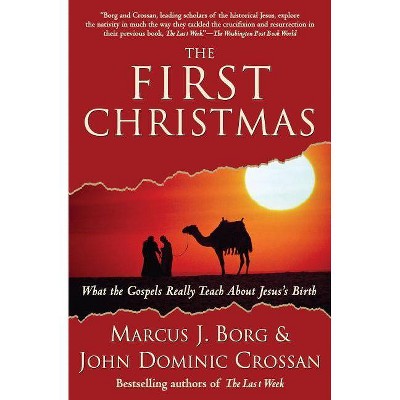 The First Christmas - by  Marcus J Borg & John Dominic Crossan (Paperback)