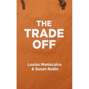 The Trade Off - by Louise Maniscalco & Susan Rudin - 1 of 1