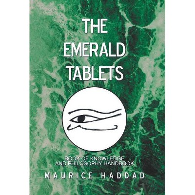 The Emerald Tablets - by  Maurice Haddad (Hardcover)